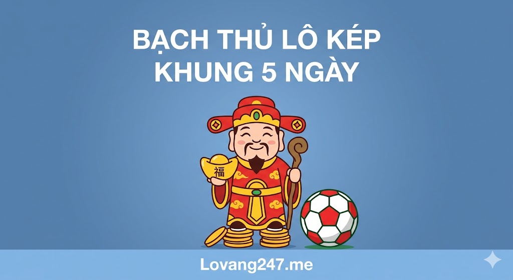 Bạch Thủ Lô Kép Khung 5 Ngày