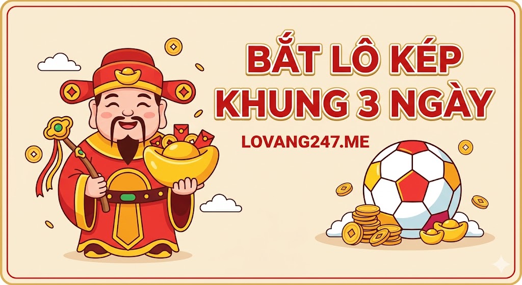 Cách Bắt Lô Kép Khung 3 Ngày Chính Xác Nhất