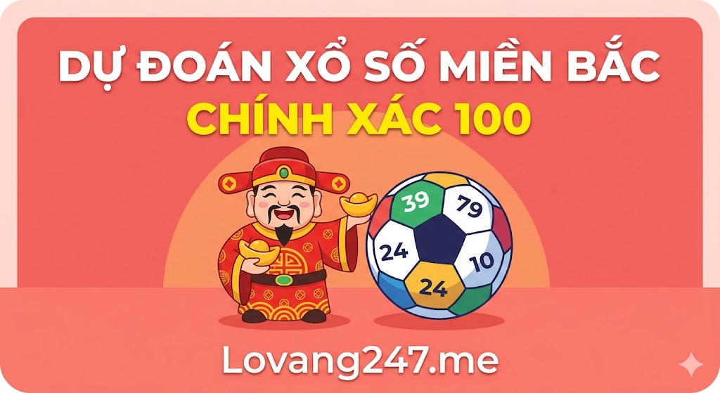 Dự đoán xổ số miền bắc chính xác 100