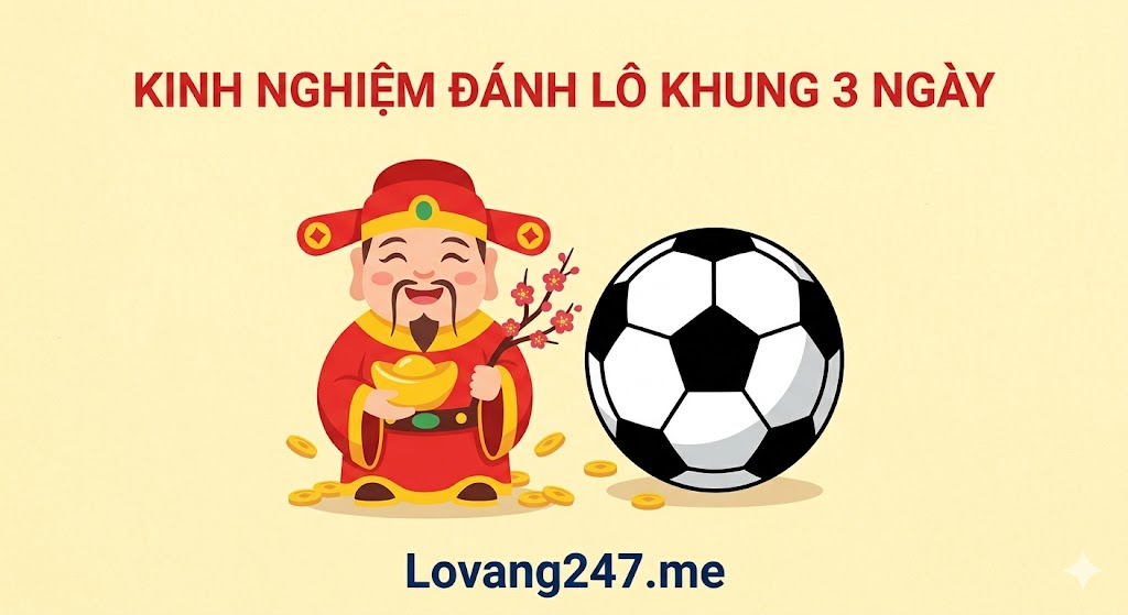Kinh Nghiệm Thực Chiến Từ Người Chơi Lô Khung 3 Ngày Lâu Năm