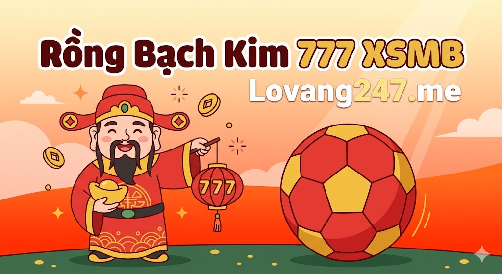 Rồng Bạch Kim 777 XSMB Cho Từng Ngày Trong Tuần