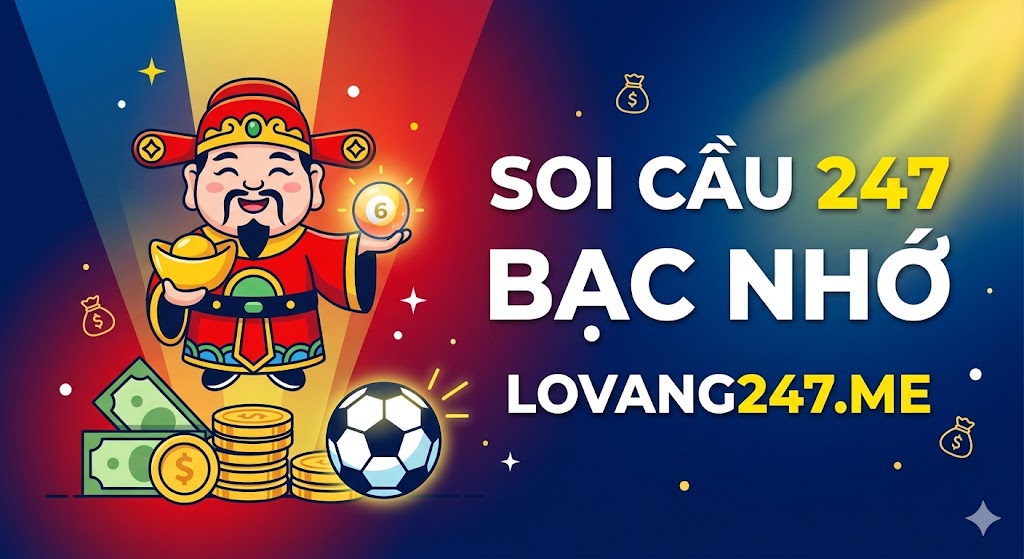 Soi Cầu 247 Bạc Nhớ