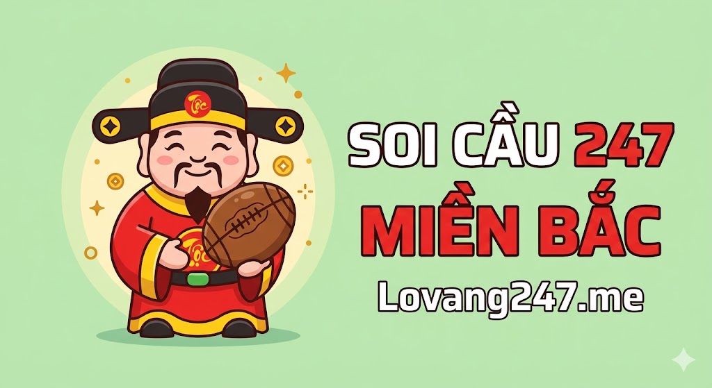 Soi Cầu 247 Miền Bắc