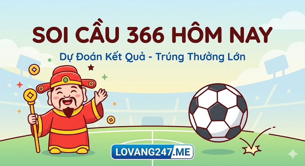 Soi Cầu 366 Hôm Nay – Quy Trình Phân Tích 6 Bước