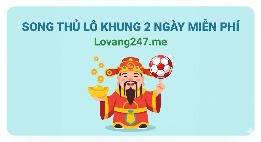 Song Thủ Lô Khung 2 Ngày Miễn Phí