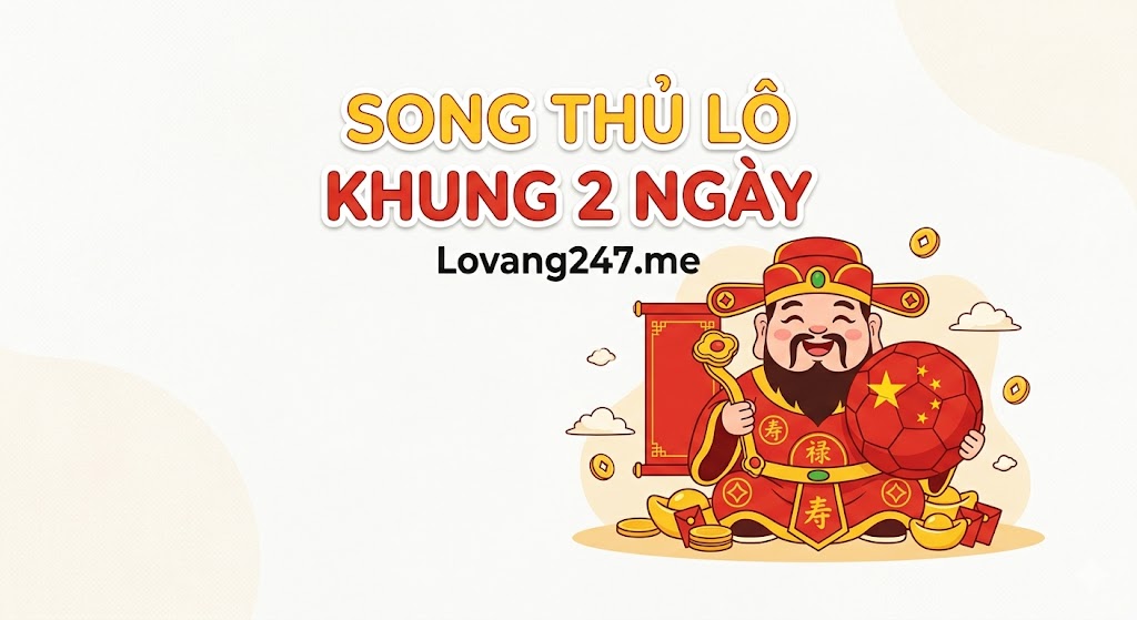 Song Thủ Lô Khung 2 Ngày