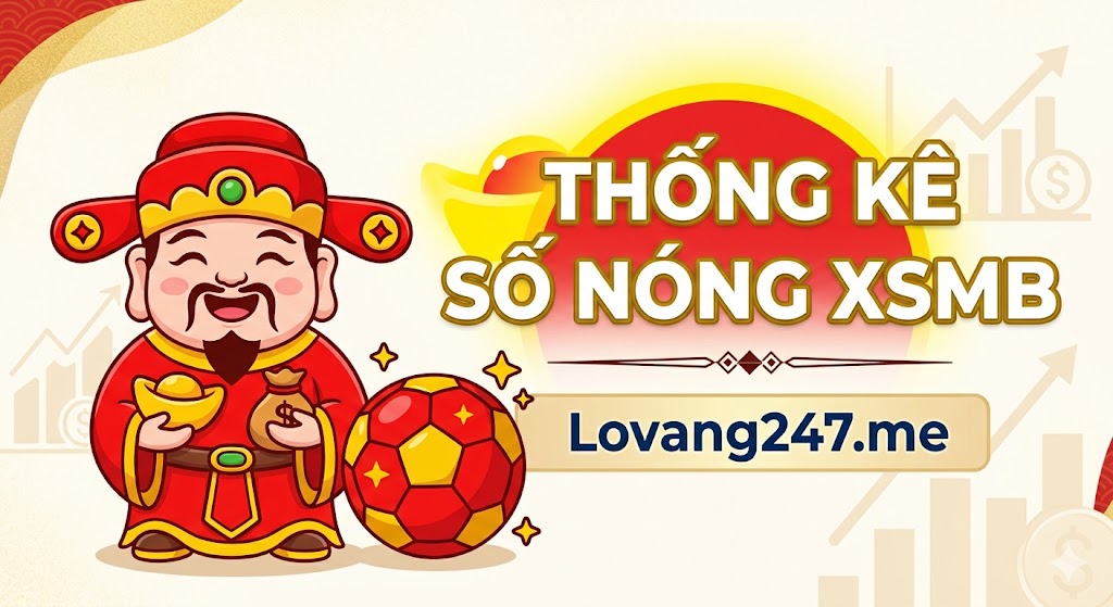 Bảng Thống Kê Số Nóng XSMB